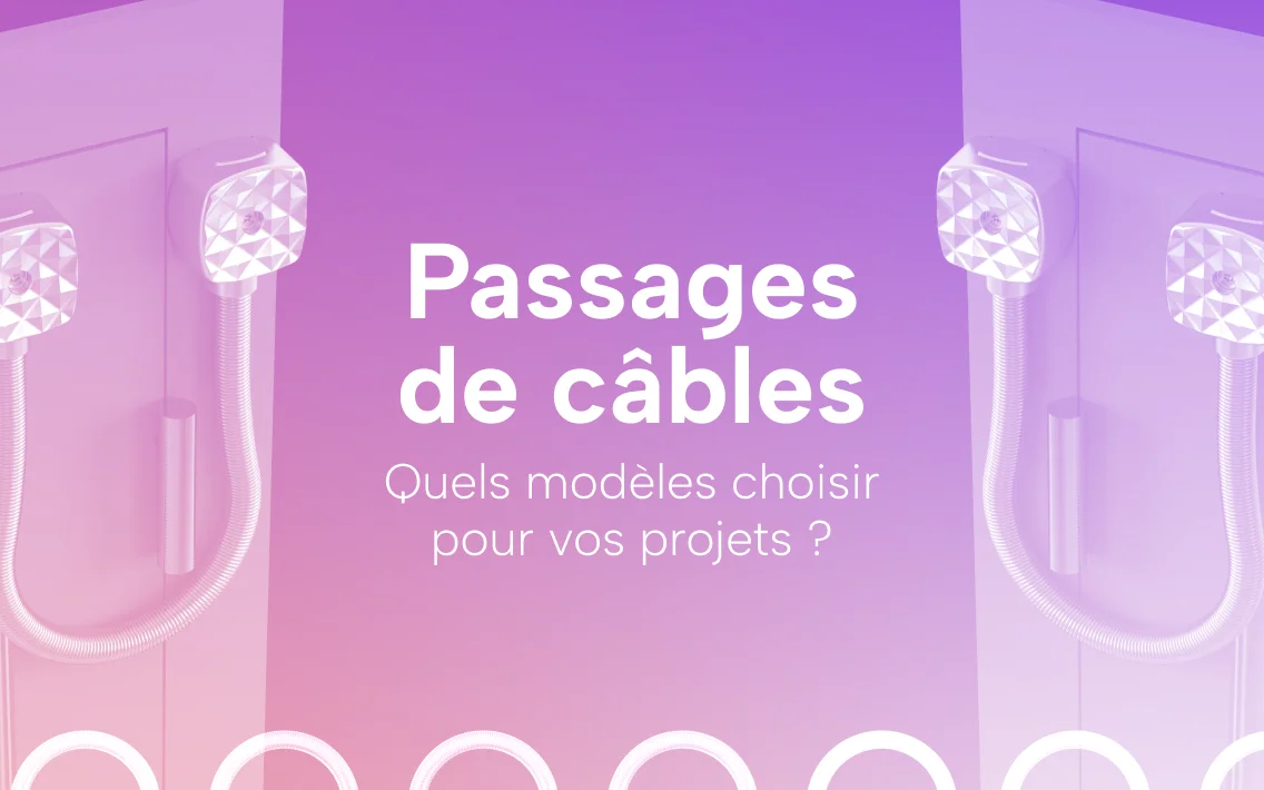 Sewosy Passage de câbles quels modèles choisir pour vos projets
