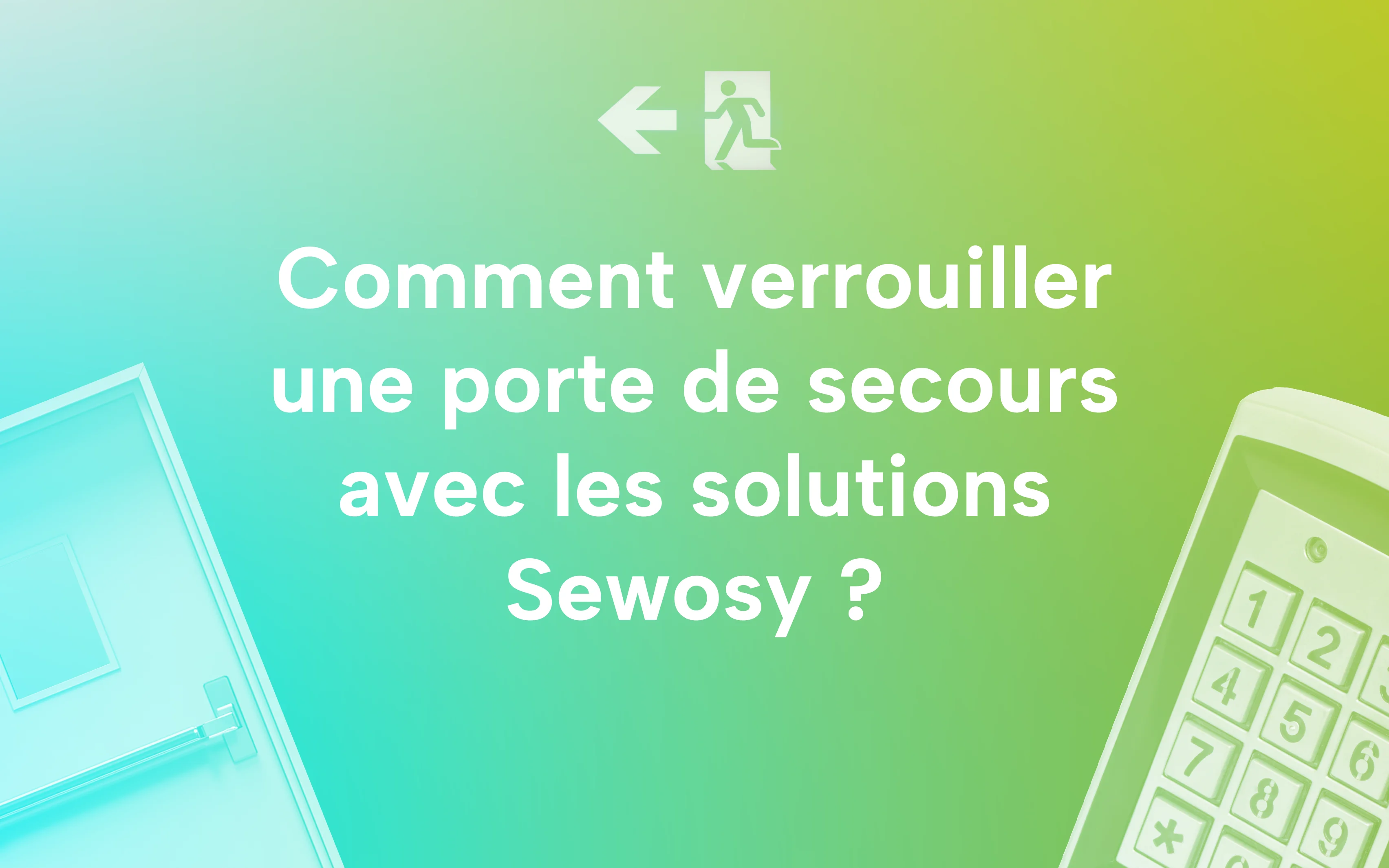 Comment verrouiller une porte de secours avec les solutions Sewosy